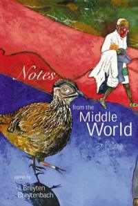 Notes from the Middle World by Breyten Breytenbach