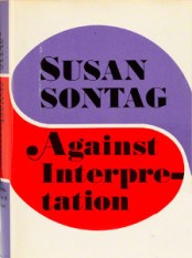 Against interpretation, by Susan Sontag, Farrar, Straus & Giroux, 1966