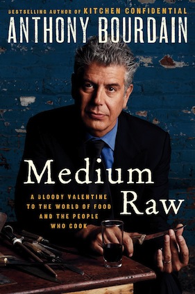 Medium Raw, by Anthony Bourdain