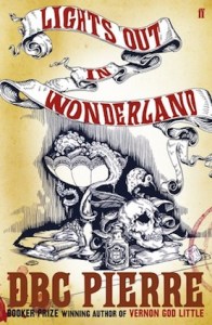 Lights Out In Wonderland, by DBC Pierre