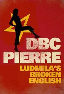 Ludmila’s Broken English, by DBC Pierre
