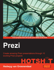 Prezi HOTSHOT, by Hedwyg van Groenendaal (Packt Publishing, London, April 2014)