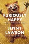 Furiously Happy, by Jenny Lawson, Flatiron Books, released September 22, 2015